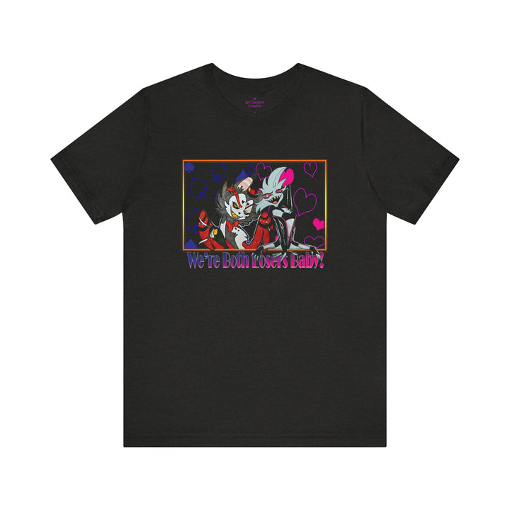 We're Both Losers Baby - Unisex Jersey Short Sleeve Tee