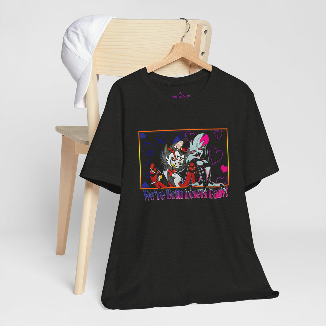 We're Both Losers Baby - Unisex Jersey Short Sleeve Tee
