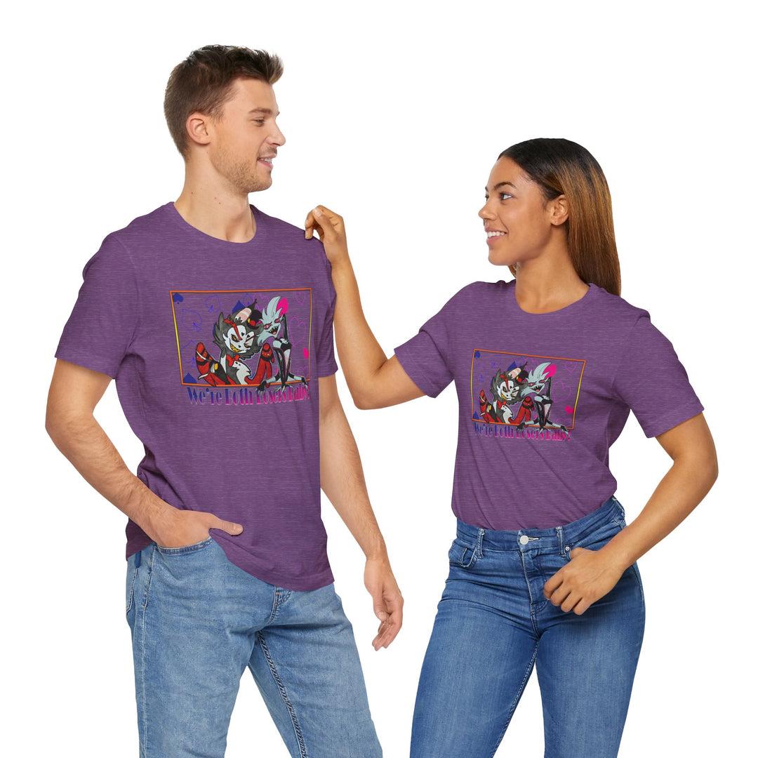 We're Both Losers Baby - Unisex Jersey Short Sleeve Tee