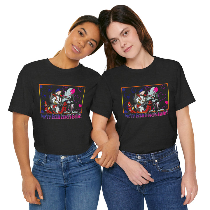 We're Both Losers Baby - Unisex Jersey Short Sleeve Tee