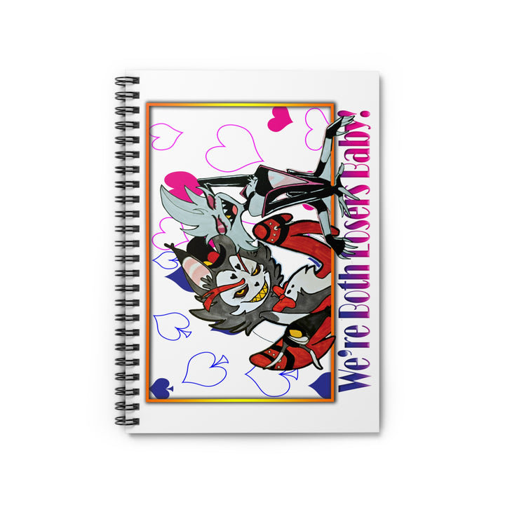 Loosers Baby - Spiral Notebook - 'We're Both Losers Baby!'