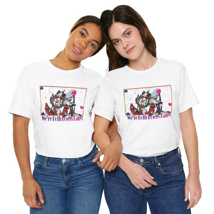 We're Both Losers Baby - Unisex Jersey Short Sleeve Tee