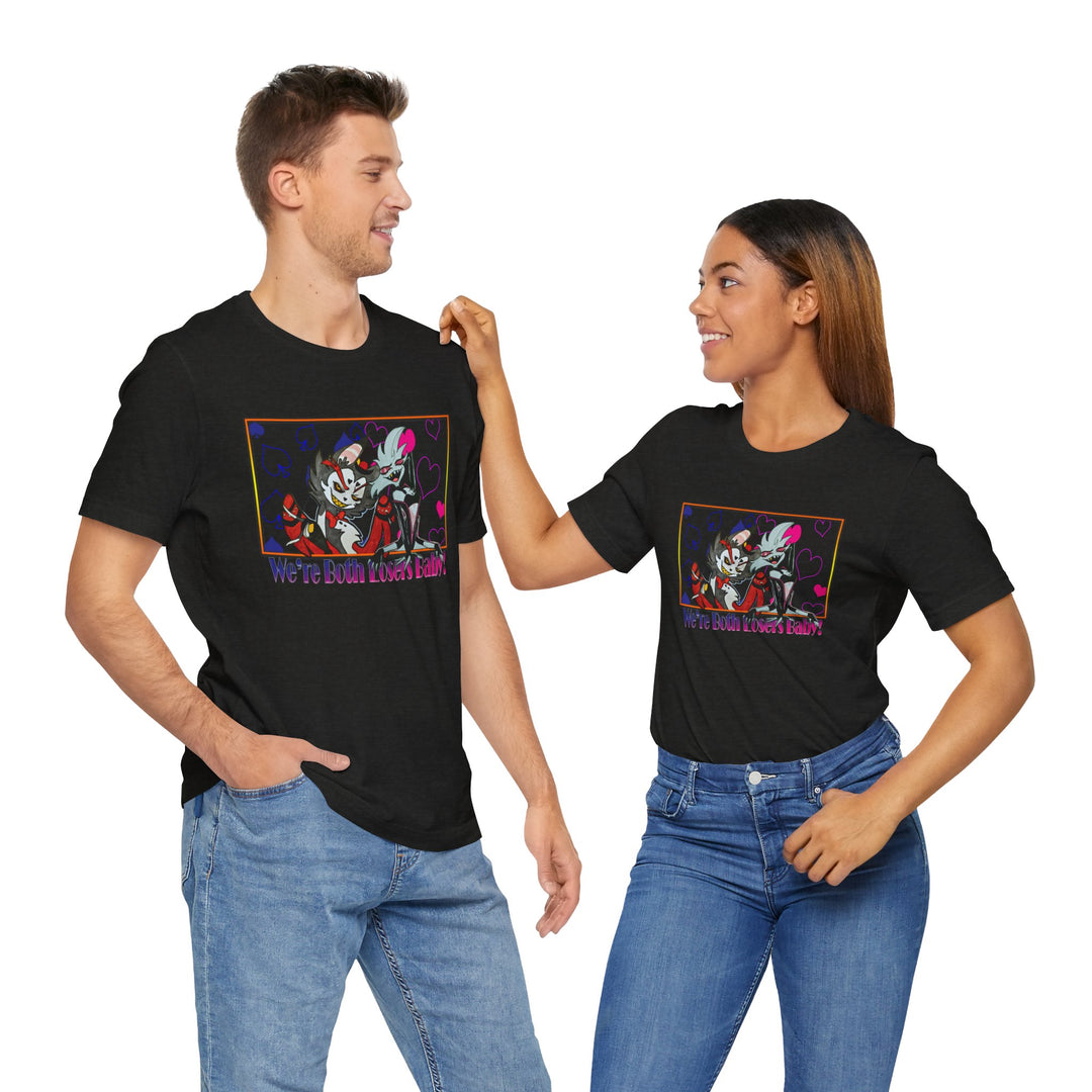 We're Both Losers Baby - Unisex Jersey Short Sleeve Tee