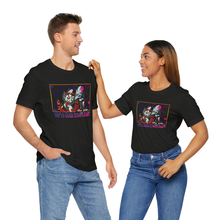 We're Both Losers Baby - Unisex Jersey Short Sleeve Tee