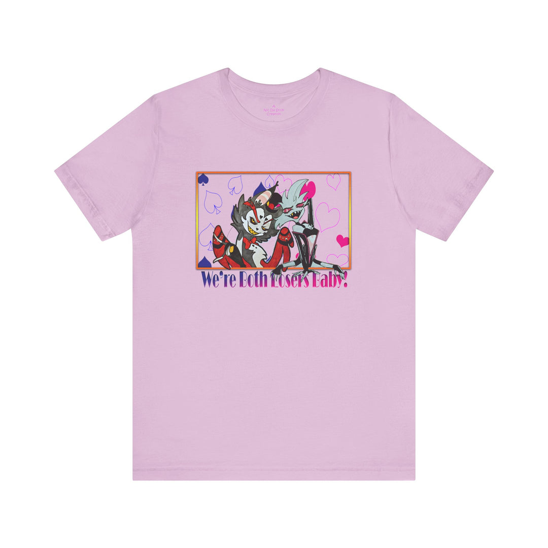 We're Both Losers Baby - Unisex Jersey Short Sleeve Tee