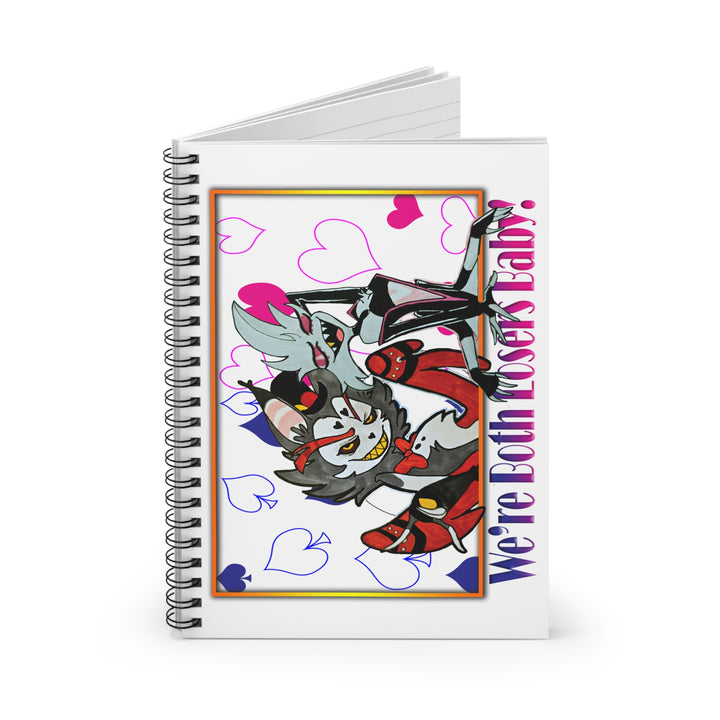 Loosers Baby - Spiral Notebook - 'We're Both Losers Baby!'