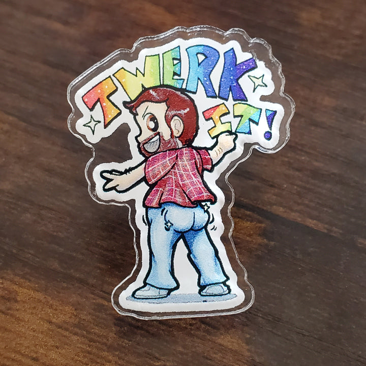 Twerk It Acrylic Pin